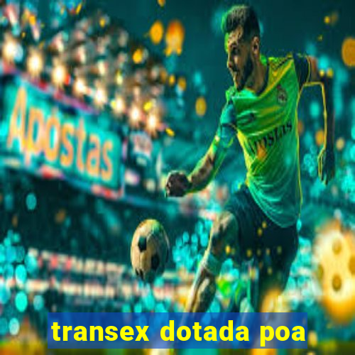 transex dotada poa