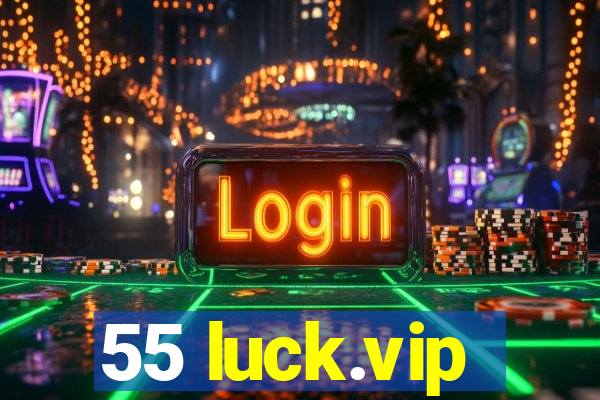 55 luck.vip