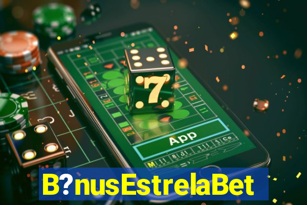 B?nusEstrelaBet