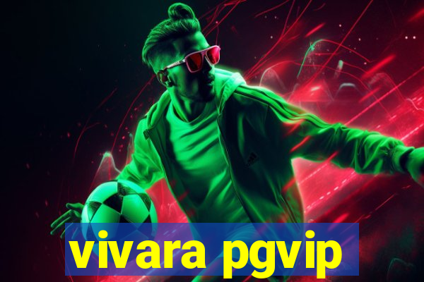 vivara pgvip