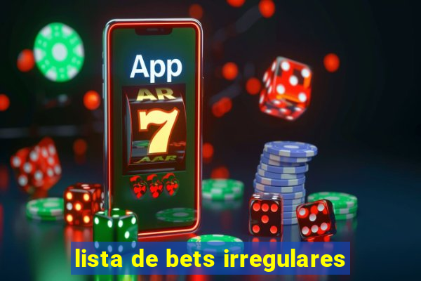 lista de bets irregulares