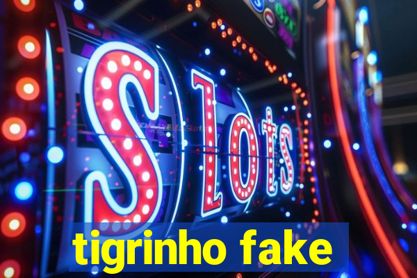 tigrinho fake