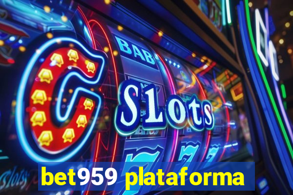 bet959 plataforma