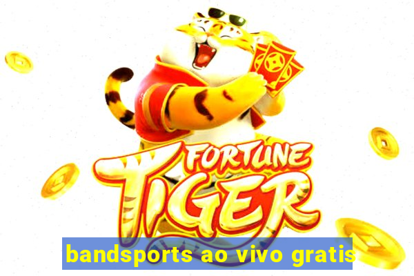 bandsports ao vivo gratis