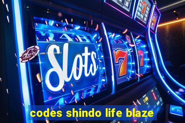 codes shindo life blaze