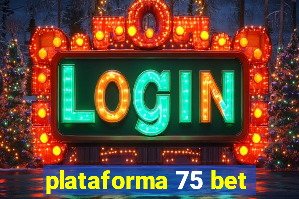 plataforma 75 bet