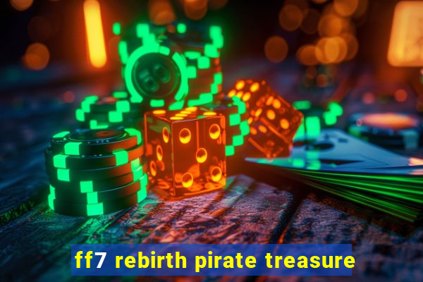 ff7 rebirth pirate treasure