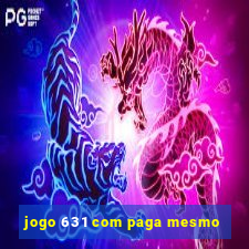 jogo 631 com paga mesmo