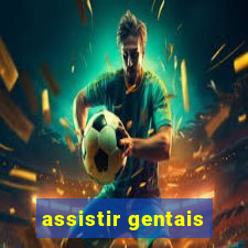 assistir gentais