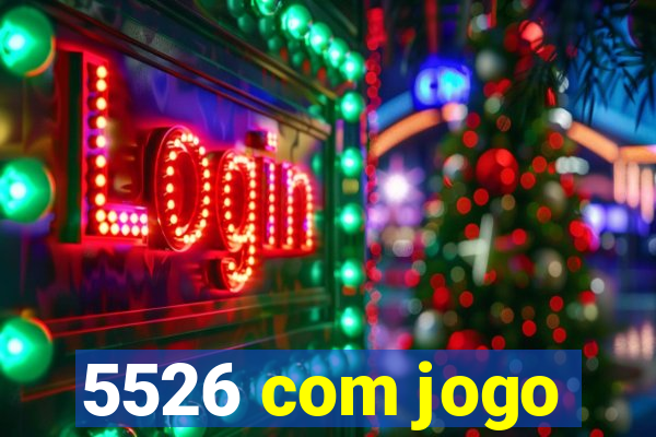 5526 com jogo