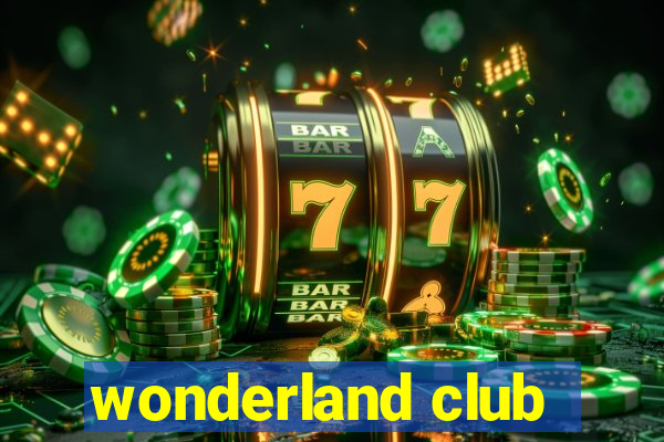 wonderland club