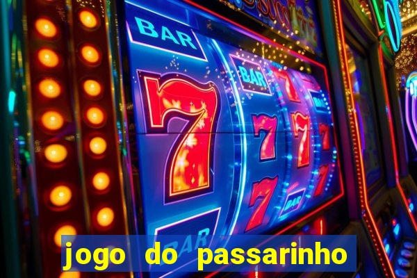 jogo do passarinho que da dinheiro