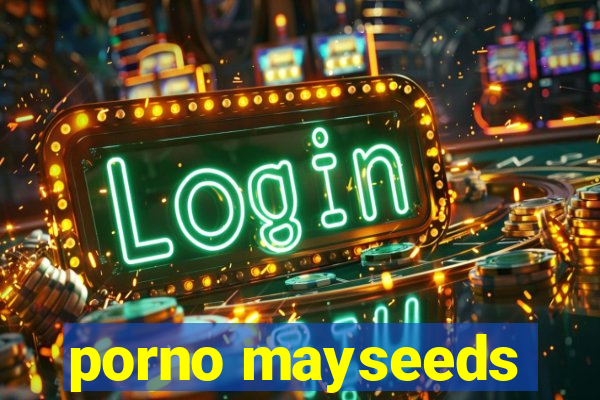 porno mayseeds