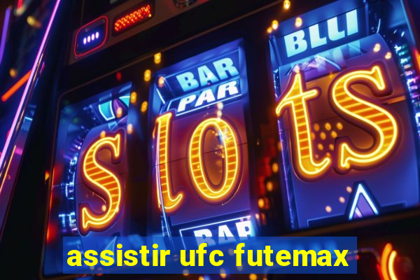 assistir ufc futemax