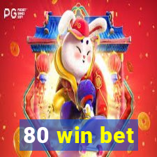 80 win bet