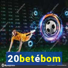 20betébom