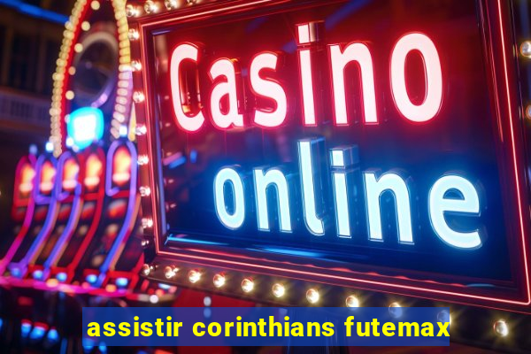 assistir corinthians futemax