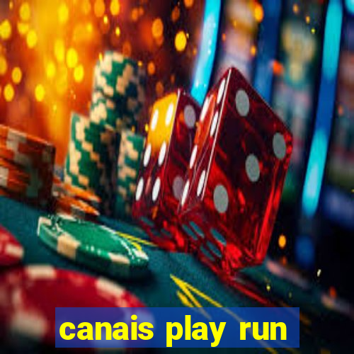 canais play run