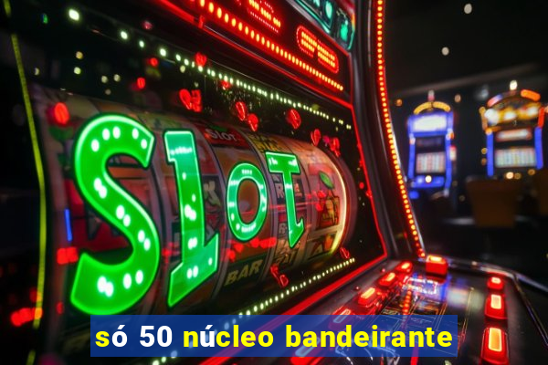 só 50 núcleo bandeirante