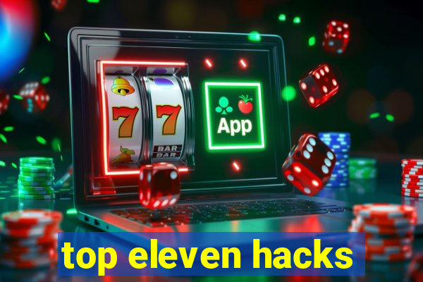 top eleven hacks