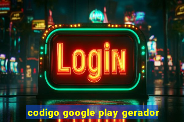 codigo google play gerador