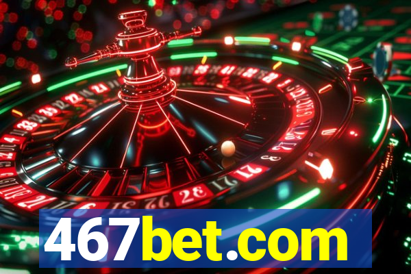 467bet.com