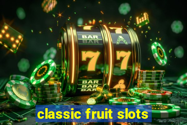 classic fruit slots