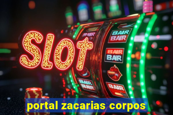 portal zacarias corpos