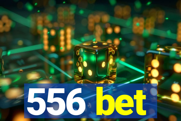 556 bet