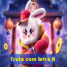 fruta com letra h