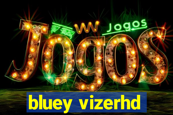 bluey vizerhd