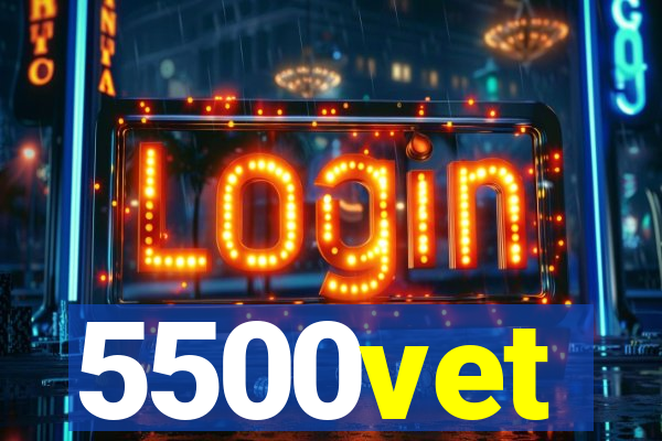 5500vet