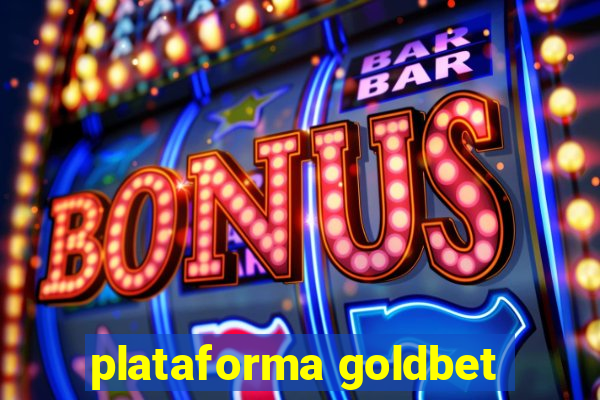 plataforma goldbet