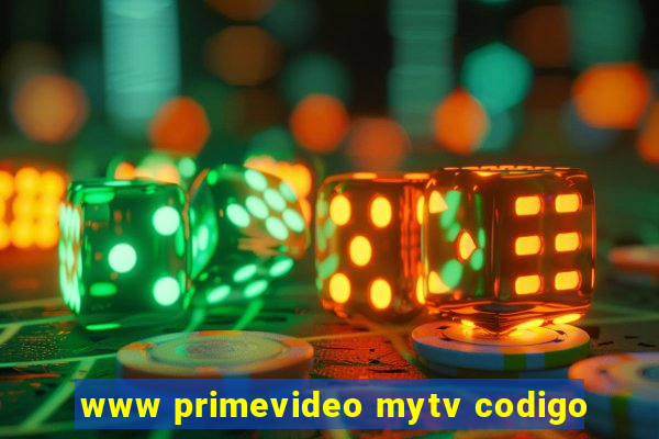 www primevideo mytv codigo