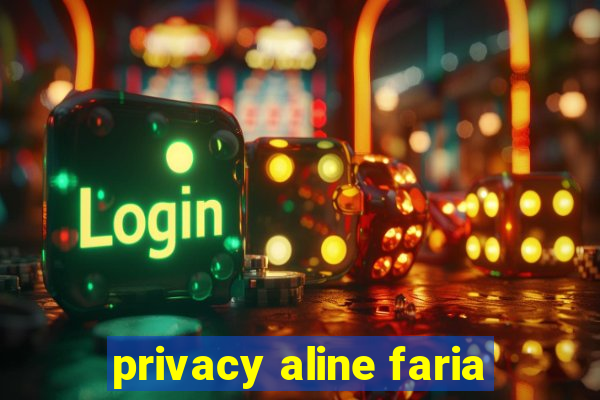 privacy aline faria