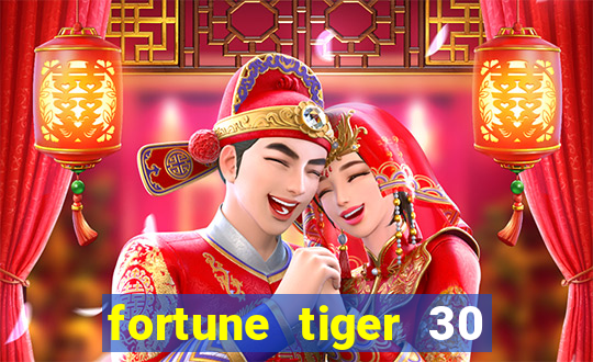 fortune tiger 30 reais grátis