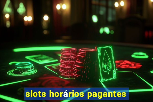 slots horários pagantes