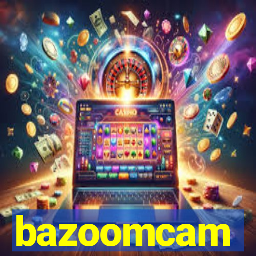 bazoomcam