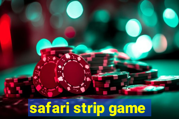 safari strip game