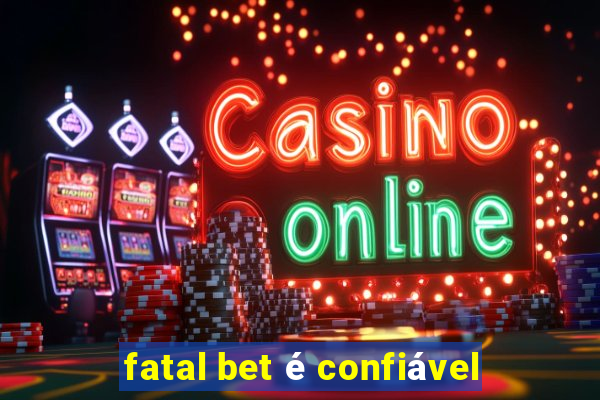 fatal bet é confiável