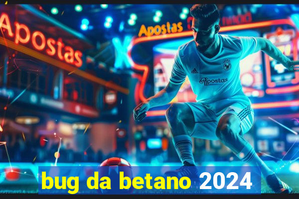 bug da betano 2024