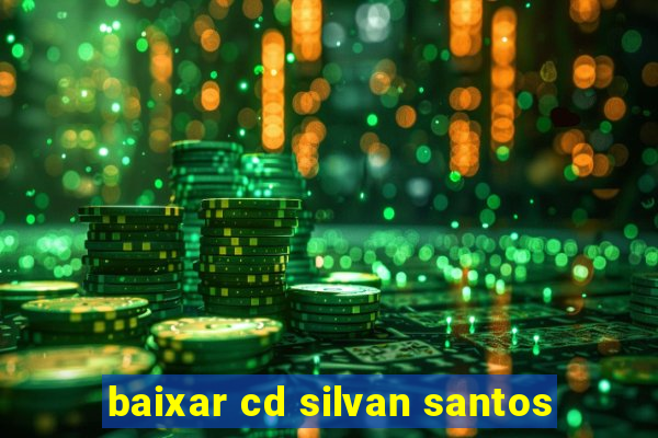 baixar cd silvan santos