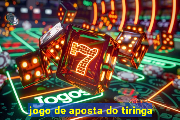 jogo de aposta do tiringa