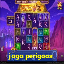 jogo perigoos