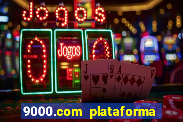 9000.com plataforma de jogos