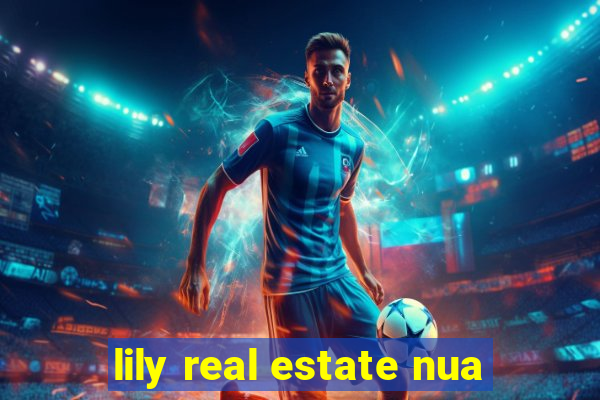 lily real estate nua