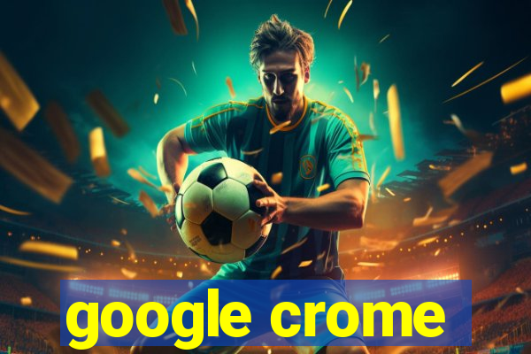 google crome