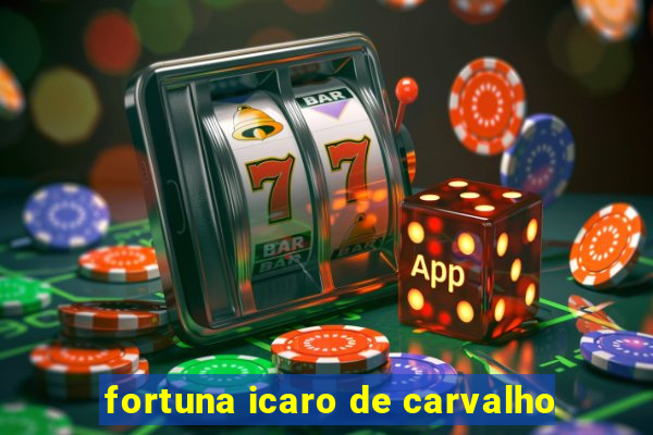 fortuna icaro de carvalho