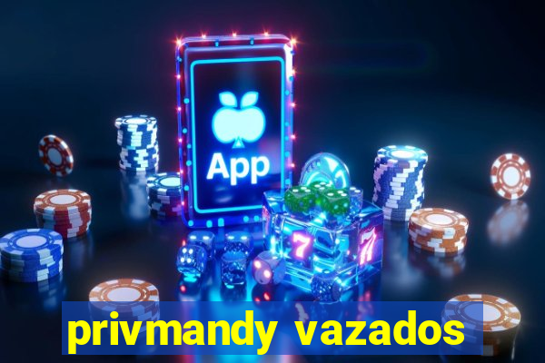 privmandy vazados