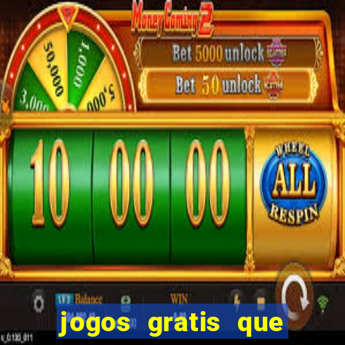 jogos gratis que realmente ganha dinheiro